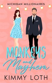 Monkeys and Mayhem : A One Night Stand Second Chances Romance. Michigan Millionaires cover image cdn