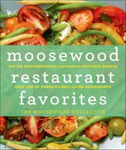 Moosewood Restaurant Favorites : The 250 Most-Requested, Naturally-Delicious Recipes from One of America's Best-Loved Restaurants cover image cdn