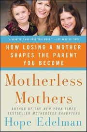 Motherless Mothers : How Losing a Mother Shapes the Parent You Become cover image cdn