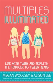Multiples Illuminated : Life With Twins and Triplets, the Toddler to Tween Years cover image cdn