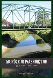 Murder in Washington : Notorious Crime Sites cover image cdn