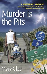 Murder is the Pits : DAFFODILS* Mystery (Divorced And Finally Free Of Deceitful, Insensitive, Licentious Scum®) cover image cdn