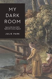 My Dark Room : Spaces of the Inner Self in Eighteenth-Century England cover image cdn