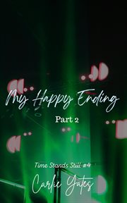 My Happy Ending Part 2 : Time Stands Still cover image cdn