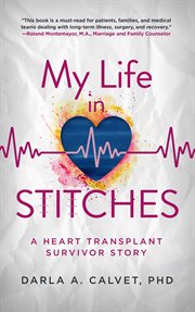 My Life in Stitches : A Heart Transplant Survivor Story cover image cdn