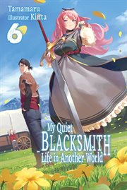 My Quiet Blacksmith Life in Another World : Volume 6 cover image cdn