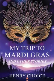 My Trip to Mardi Gras : And other short stories cover image cdn