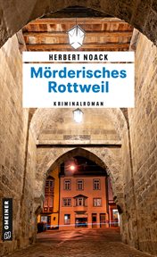 Mörderisches Rottweil : Hauptkommissar Paul Zeller cover image cdn