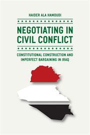 Negotiating in Civil Conflict : Constitutional Construction and Imperfect Bargaining in Iraq cover image cdn
