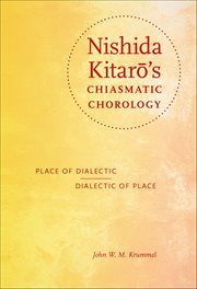 Nishida Kitaro's Chiasmatic Chorology : Place of Dialectic, Dialectic of Place. World Philosophies cover image cdn