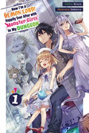 Now I'm a Demon Lord! Happily Ever After With Monster Girls in My Dungeon : Volume 1 cover image cdn