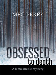 Obsessed to Death : Jamie Brodie Mystery cover image cdn