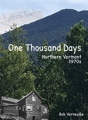 One Thousand Days : Northern Vermont, 1970s cover image cdn