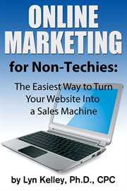 Online Marketing for Non-Techies : The Easiest Way to Turn Your Website into a Sales Machine cover image cdn