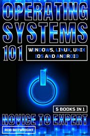 Operating Systems 101 : Windows, Linux, Unix, iOS And Android cover image cdn