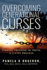 Overcoming Generational Curses : Finding "Freedom in Truth", a 3-Step Process cover image cdn