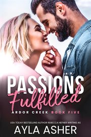 Passions Fulfilled : Ardor Creek cover image cdn