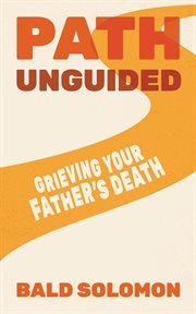 Path Unguided : Grieving Your Father's Death. PATH cover image cdn