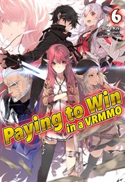 Paying to Win in a VRMMO : Volume 6 cover image cdn