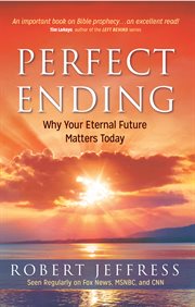 Perfect Ending : Why Your Eternal Future Matters Today cover image cdn