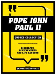 Pope John Paul II : Quotes Collection. Biography, Achievements And Life Lessons cover image cdn
