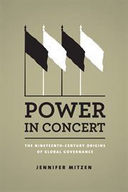 Power in Concert : The Nineteenth-Century Origins of Global Governance cover image cdn