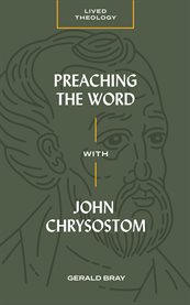 Preaching the Word With John Chrysostom : Lived Theology cover image cdn