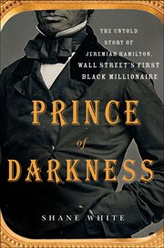Prince of Darkness : The Untold Story of Jeremiah Hamilton, Wall Street's First Black Millionaire cover image cdn