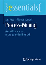 Process-Mining : Geschäftsprozesse: smart, schnell und einfach. Essentials (German) cover image cdn