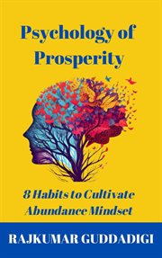 Psychology of Prosperity : 8 Habits to Cultivate Abundance Mindset cover image cdn