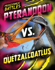 Pteranodon vs. Quetzalcoatlus : Prehistoric Battles cover image cdn