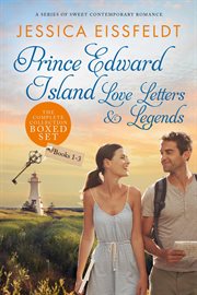 Prince Edward Island Love Letters & Legends : The Complete Collection. A Series of Sweet Contemporary cover image cdn