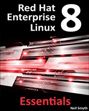 Red Hat Enterprise Linux 8 Essentials : Learn to Install, Administer and Deploy RHEL 8 Systems cover image cdn