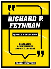 Richard P. Feynman : Quotes Collection. Biography, Achievements And Life Lessons cover image cdn