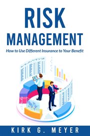 Risk Management : How to Use Different Insurance to Your Benefit cover image cdn