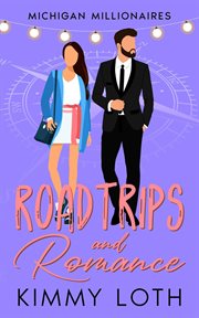 Roadtrips and Romance : A Second Chance High School Crush Romance. Michigan Millionaires cover image cdn