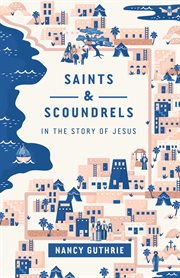 Saints and Scoundrels in the Story of Jesus cover image cdn