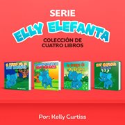 Serie Elly Elefanta Colección de Cuatro Libros : Spanish Books for Kids, Español Libros para Niños cover image cdn