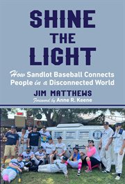 Shine the Light : How Sandlot Baseball Connects People in a Disconnected World cover image cdn