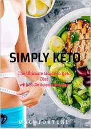 Simply Keto : The Ultimate Guide for a Keto Lifestyle and Diet. Eat to health cover image cdn