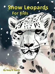 Snow Leopards for Kids : Cool Animals for Kids cover image cdn