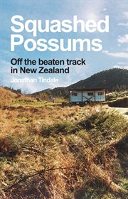 Squashed Possums : Off the Beaten Track in New Zealand cover image cdn