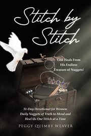 Stitch by Stitch : God Heals From His Endless Treasure of Nuggets!; 31-Day Devotional for Women; Daily Nuggets of Truth cover image cdn