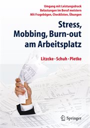 Stress, Mobbing und Burn-out am Arbeitsplatz : Umgang mit Leistungsdruck - Belastungen im Beruf meistern - Mit Fragebögen, Checklisten, Übungen cover image cdn
