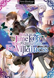 Stuck in a Time Loop : When All Else Fails, Be a Villainess Volume 1 cover image cdn