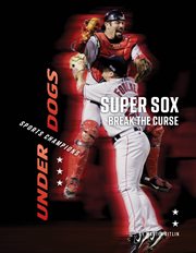 Super Sox Break the Curse : Underdogs: Sports Champions cover image cdn