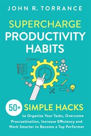 Supercharge Productivity Habits : 50+ Simple Hacks to Organize Your Tasks, Overcome Procrastinatio cover image cdn