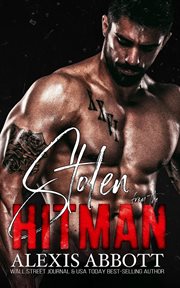 Stolen From the Hitman : A Mafia Bad Boy Romance. Alexis Abbott's Hitmen cover image cdn