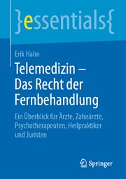 Telemedizin – Das Recht der Fernbehandlung : Ein Überblick für Ärzte, Zahnärzte, Psychotherapeuten, Heilpraktiker und Juristen. Essentials (German) cover image cdn