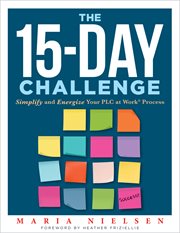 The 15-Day Challenge : Simplify and Energize Your PLC at Work® Process (Teacher tips for "how to put it all together" to be cover image cdn